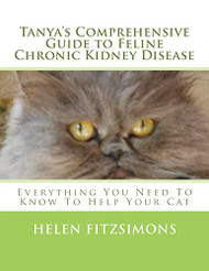 Tanya's Comprehensive Guide to Feline Chronic Kidney Disease