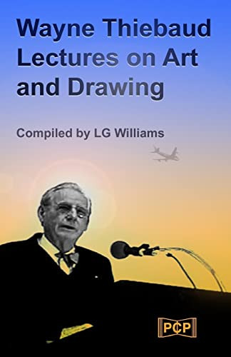 Wayne Thiebaud Lectures on Art and Drawing