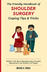 Friendly Handbook of Shoulder Surgery Coping Tips and Tricks