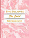 She Believed She Could so She Did