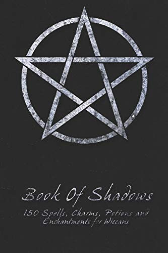 Book Of Shadows - 150 Spells Charms Potions and Enchantments