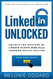 LinkedIn Unlocked: Unlock the Mystery of LinkedIn to Drive More Sales