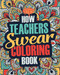 How Teachers Swear Coloring Book