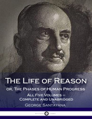 Life of Reason or The Phases of Human Progress