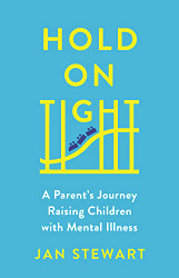 Hold on Tight: A Parent's Journey Raising Children with Mental