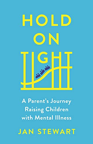 Hold on Tight: A Parent's Journey Raising Children with Mental