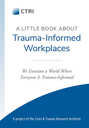 Little Book About Trauma-Informed Workplaces