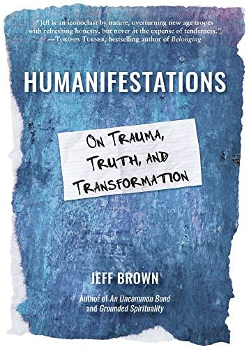 Humanifestations: On Trauma Truth and Transformation