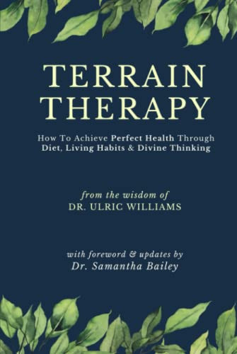 Terrain Therapy: How To Achieve Perfect Health Through Diet Living