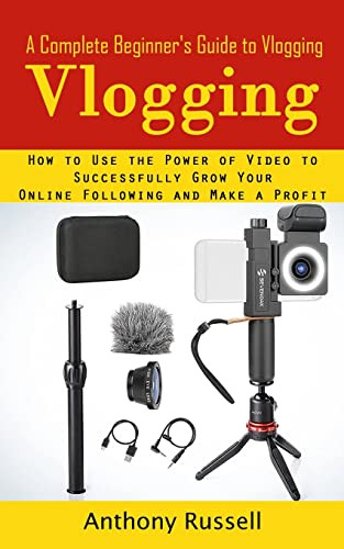 Vlogging: A Complete Beginner's Guide to Vlogging