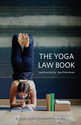 Yoga Law Book: Legal Essentials For Yoga Professionals
