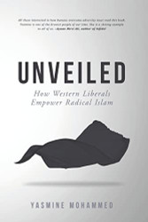 Unveiled: How Western Liberals Empower Radical Islam