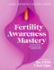 Fertility Awareness Mastery Charting Workbook