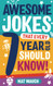 Awesome Jokes That Every 7 Year Old Should Know! Hundreds of rib