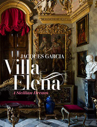 Jacques Garcia: A Sicilian Dream: Villa Elena