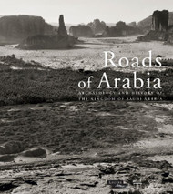 Roads of Arabia: Archaeology and History of the Kingdom of Saudi