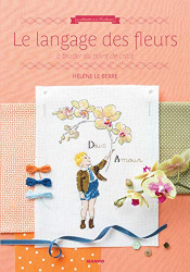 Le langage des fleurs: ?á broder au point de croix