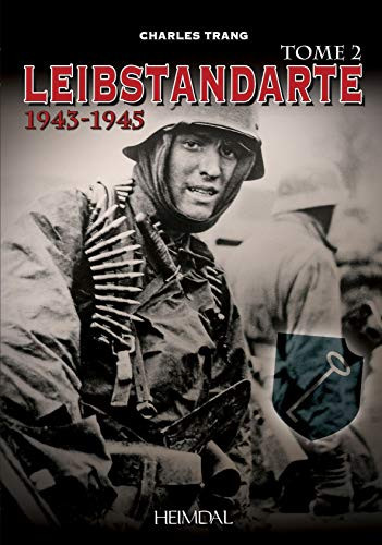 Leibstandarte Tome 2: 1943-1945 (French Edition)