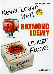 Raymond Loewy: Never Leave Well Enough Alone!
