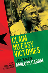 Claim No Easy Victories: The Legacy of Amilcar Cabral
