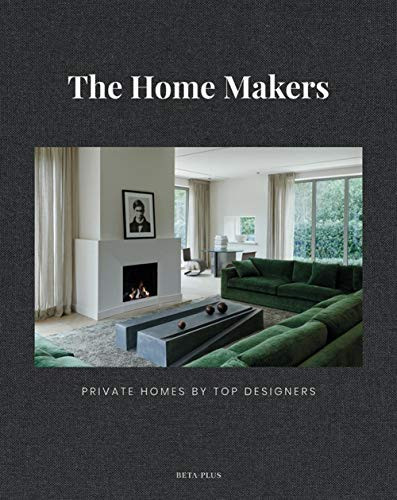 Home Makers: Private Homes by Top Designers