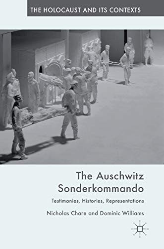 Auschwitz Sonderkommando: Testimonies Histories Representations