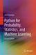 Python for Probability Statistics and Machine Learning