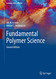 Fundamental Polymer Science (Graduate Texts in Physics)