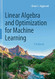 Linear Algebra and Optimization for Machine Learning