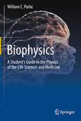 Biophysics: A Student's Guide to the Physics of the Life Sciences