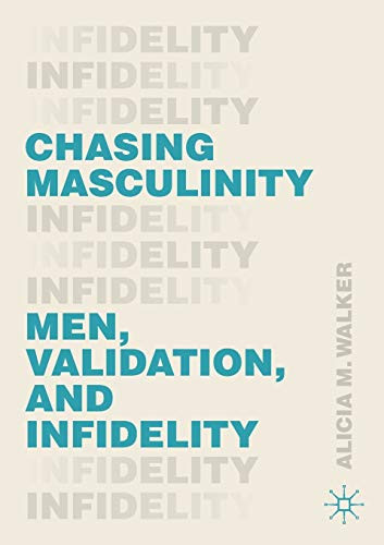 Chasing Masculinity: Men Validation and Infidelity