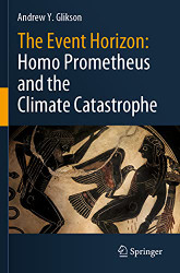 Event Horizon: Homo Prometheus and the Climate Catastrophe