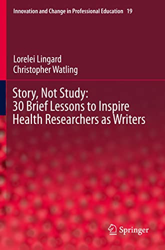 Story Not Study: 30 Brief Lessons to Inspire Health Researchers as