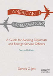 American Ambassadors: A Guide for Aspiring Diplomats and Foreign