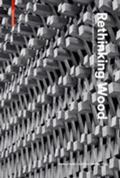 Rethinking Wood: Future Dimensions of Timber Assembly