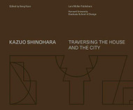 Kazuo Shinohara: Traversing the House and the City