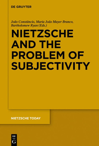 Nietzsche and the Problem of Subjectivity (Nietzsche Today)
