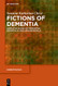 Fictions of Dementia: Narrative Modes of Presenting Dementia
