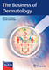 Business of Dermatology
