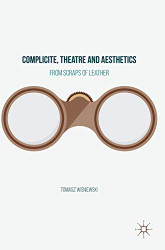 Complicite Theatre and Aesthetics: From Scraps of Leather