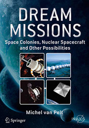 Dream Missions: Space Colonies Nuclear Spacecraft and Other