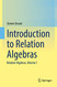 Introduction to Relation Algebras Volume 1