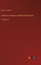 Flatland: A Romance of Many Dimensions: in large print