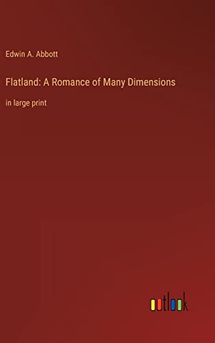 Flatland: A Romance of Many Dimensions: in large print