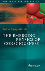 Emerging Physics of Consciousness (The Frontiers Collection)