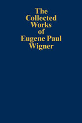 Collected Works of Eugene Paul Wigner