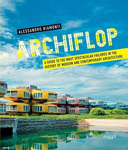Archiflop: A guide to the most spectacular failures in the history