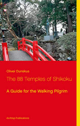 88 Temples of Shikoku: A Guide for the Walking Pilgrim