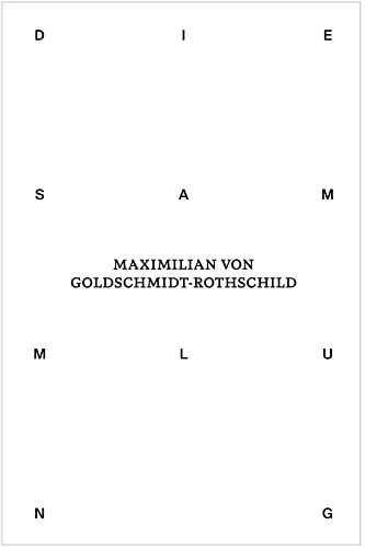 Collection of Maximilian Von Goldschmidt-Rothschild /anglais