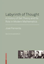 Labyrinth of Thought: A History of Set Theory and Its Role in Modern